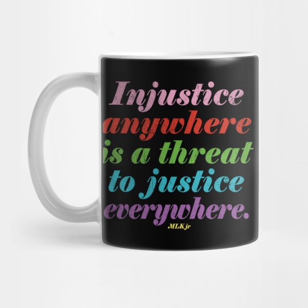 Injustice anywhere is a threat to justice everywhere - MLK Jr Quote - Kelly Design Company by KellyDesignCompany